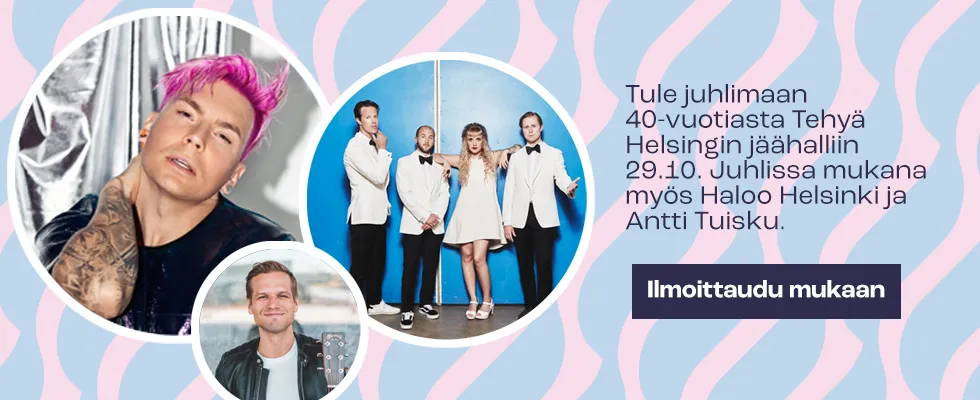 Tehyn 40-vuotissyntymäpäiväjuhlamainos. Esiintyjinä Haloo Helsinki ja Antti Tuisku.
